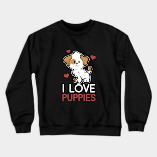 I love puppies Crewneck Sweatshirt